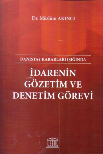 Danıştay Kararları Işığında İdarenin Gözetim ve Denetim Görevi | Müslü