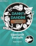 Danny Dandini ve Muhteşem Buluşları - Süpersonik Denizaltı | Angie Lak