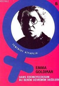 Dans Edemeyeceksem Bu Benim Devrimim Değildir | Emma Goldman | Agora K