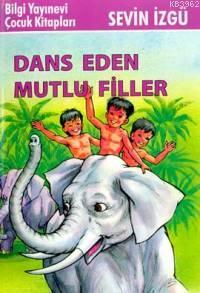 Dans Eden Mutlu Filler | Sevin İzgü | Bilgi Yayınevi