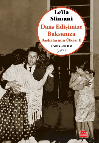 Dans Edişimize Baksanıza;Başkalarının Ülkesi II | Leila Slimani | Kırm