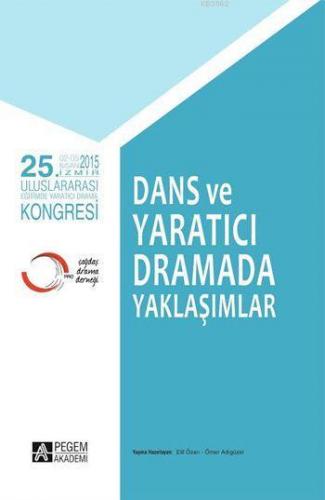 Dans ve Yaratıcı Dramada Yaklaşımlar; 25. Uluslararası Eğitimde Yaratı