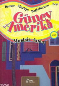 Dansın Müziğin Başkaldırının Sesi Güney Amerika | Mustafa Andıç | Güre