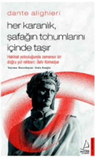 Dante Alighieri; Her Karanlık, Şafağın Tohumlarını İçinde Taşır | Seda