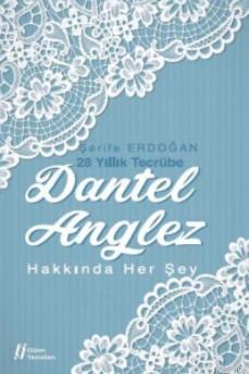 Dantel Anglez Hakkında Her Şey | Şerife Erdoğan | Gürer Yayınları