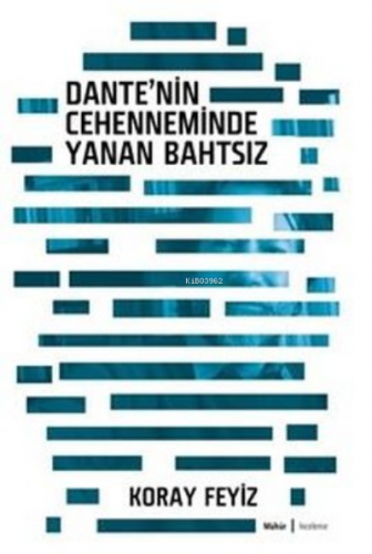 Dante'nin Cehenneminde Yanan Bahtsız | Koray Feyiz | Mühür Kitaplığı