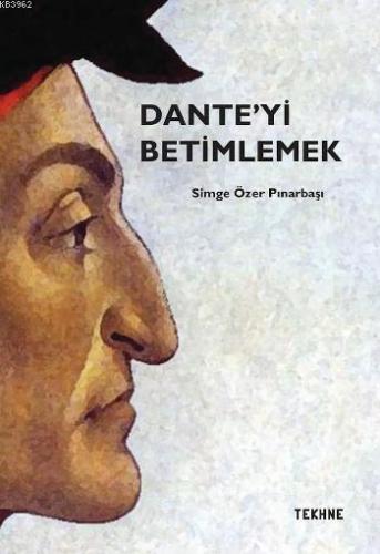 Dante'yi Betimlemek | Simge Özer Pınarbaşı | Tekhne Yayınları