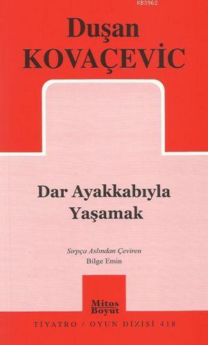 Dar Ayakkabıyla Yaşamak | Duşan Kovaçeviç | Mitos Boyut Yayınları