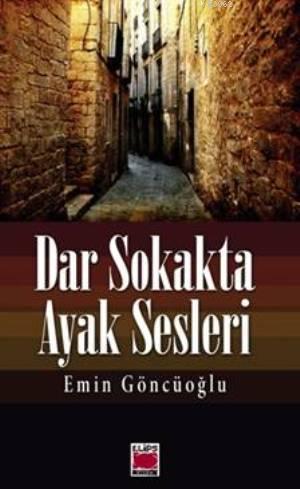 Dar Sokakta Ayak Sesleri | Emin Göncüoğlu | Elips Kitap