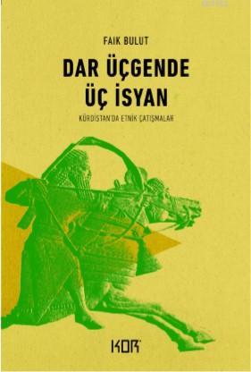 Dar Üçgende Üç İsyan | Faik Bulut | Kor Kitap