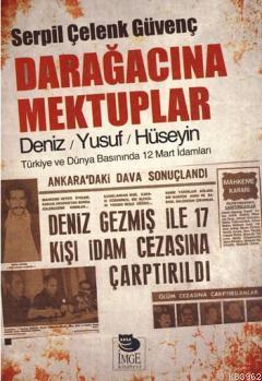 Darağacına Mektuplar - Deniz / Yusuf / Hüseyin | Serpil Çelenk Güvenç 