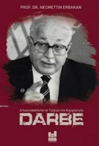 Darbe; Arkasındakilerle ve Türkiye'nin Kayıplarıyla | Necmettin Erbaka