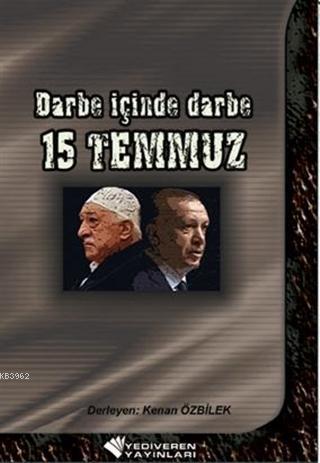 Darbe İçinde Darbe 15 Temmuz | Kenan Özçelik | Yediveren Yayınları