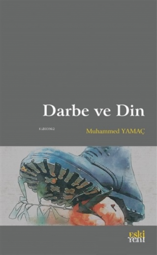 Darbe ve Din | Muhammed Yamaç | Eski Yeni Yayınları