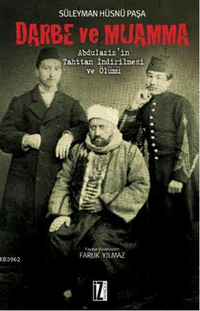 Darbe ve Muamma | Süleyman Hüsnü Paşa | İz Yayıncılık