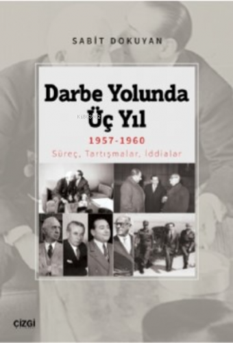 Darbe Yolunda Üç Yıl 1957-1960;Süreç, Tartışmalar, İddialar | Sabit Do