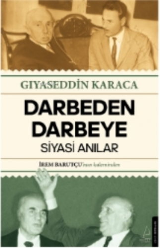 Darbeden Darbeye;Siyasi Anılar | Gıyaseddin Karaca | Destek Yayınları