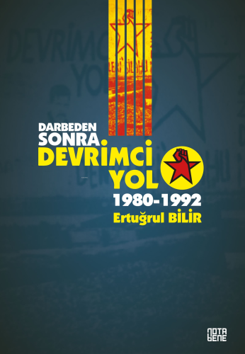 Darbeden Sonra Devrimci Yol 1980-1992 | Ertuğrul Bilir | Nota Bene Yay