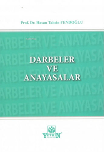 Darbeler ve Anayasalar | Hasan Tahsin Fendoğlu | Yetkin Yayınları