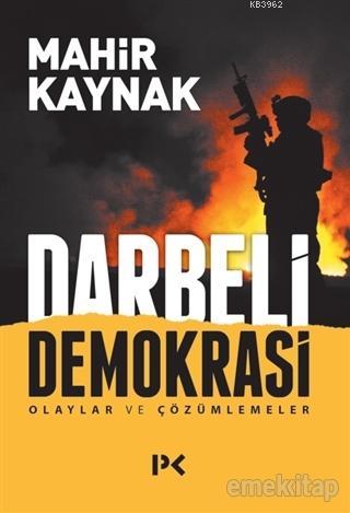 Darbeli Demokrasi; Olaylar ve Çözümlemeler | Mahir Kaynak | Profil Yay