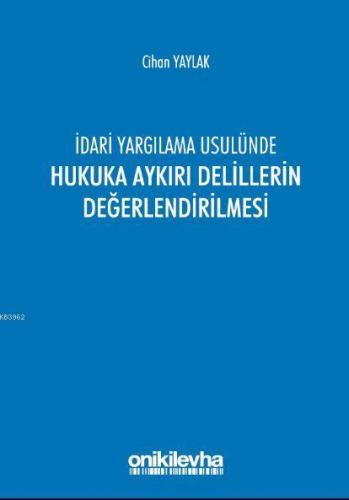 dari Yargılama Usulünde Hukuka Aykırı Delillerin Değerlendirilmesi | C