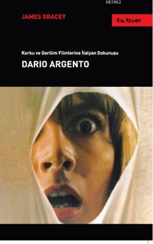 Dario Argento; Korku ve Gerilim Filmlerine İtalyan Dokunuşu | James Gr