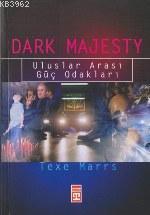 Dark Majesty; Uluslararası Güç Odakları | Texe Marrs | Timaş Yayınları