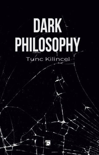 Dark Philosophy | Tunç Kılınçel | Alaska Yayınevi