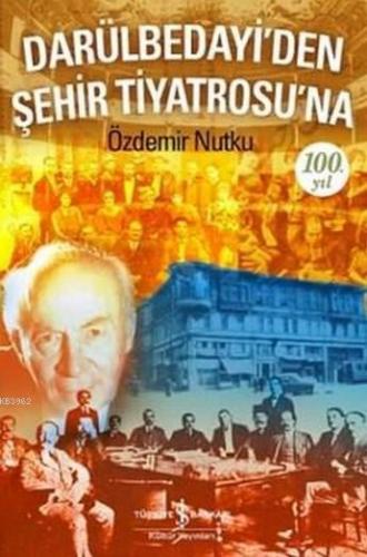 Darülbedayi'den Şehir Tiyatrosu'na 100. Yıl | Özdemir Nutku | Türkiye 