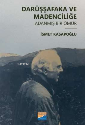 Darüşşafaka ve Madenciliğe Adanmış Bir Ömür | İsmet Kasapoğlu | Siyasa