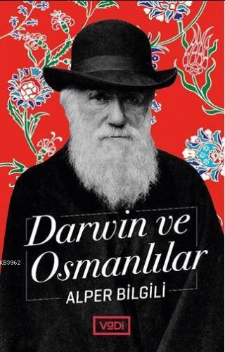 Darwin ve Osmanlılar | Alper Bilgili | Vadi Yayınları