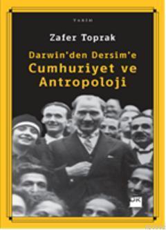 Darwin'den Dersim'e Cumhuriyet ve Antropoloji | Zafer Toprak | Doğan K