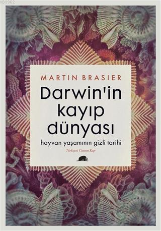 Darwin'in Kayıp Dünyası; Hayvan Yaşamının Gizli Tarihi | Martin Brasie