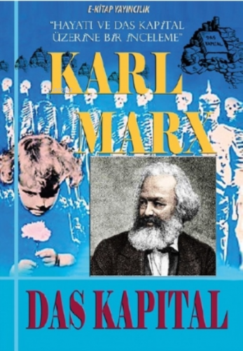 Das Kapital;Hayatı ve Das Kapital Üzerine Bir İnceleme | Karl Marx | E