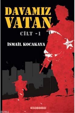 Davamız Vatan Cilt:1 | İsmail Kocakaya | Bilge Oğuz Yayınları