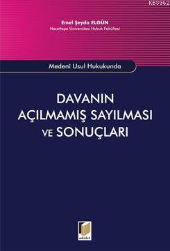 Davanın Açılmamış Sayılması ve Sonuçları | Emel Şeyda Elgün | Adalet Y