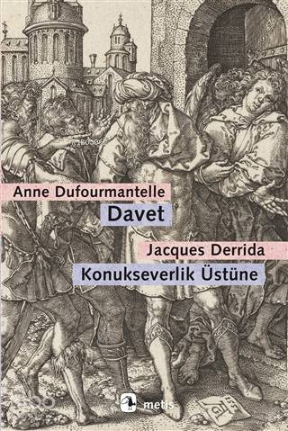 Davet - Konukseverlik Üstüne; Dufourmantelle Derrida'yı Konukseverliği