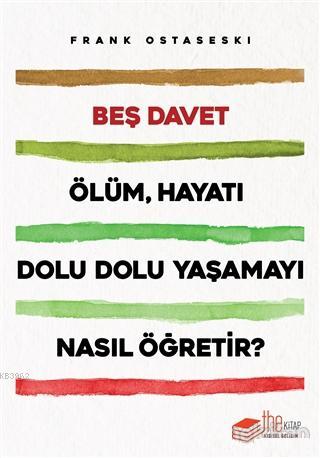 Davet; Ölüm Hayatı Dolu Dolu Yaşamayı Nasıl Öğretir? | Frank Ostaseski