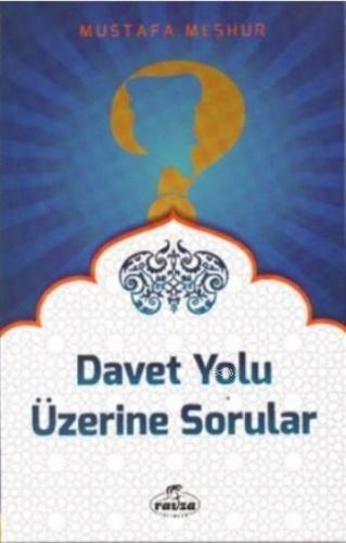 Davet Yolu Üzerine Sorular | Mustafa Meşhur | Ravza Yayınları