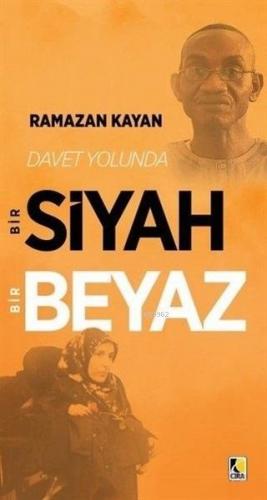 Davet Yolunda Bir Siyah Bir Beyaz | Ramazan Kayan | Çıra Yayınları