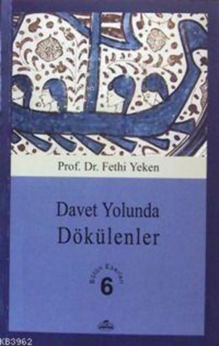 Davet Yolunda Dökülenler; Bütün Eserleri 6 | Fethi Yeken | Ravza Yayın