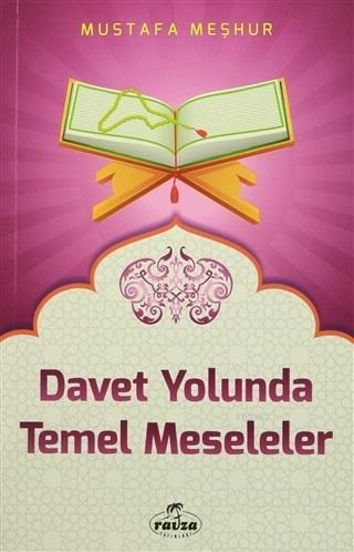 Davet Yolunda Temel Meseleler | Mustafa Meşhur | Ravza Yayınları