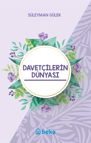 Davetçilerin Dünyası | Süleyman Gülek | Beka Yayınları