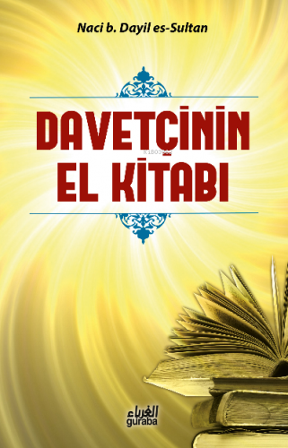 Davetçinin El Kitabı | Naci b. Dayil es-Sultan | Guraba Yayınları