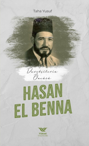 Davetçinin Öncüsü Hasan El-Benna | Taha Yusuf | Yüksel Yayıncılık