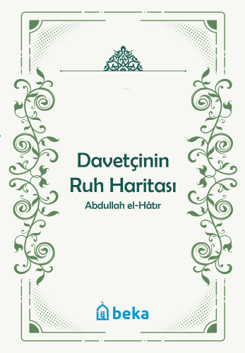 Davetçinin Ruh Haritası | Abdullah El-Hatır | Beka Yayınları