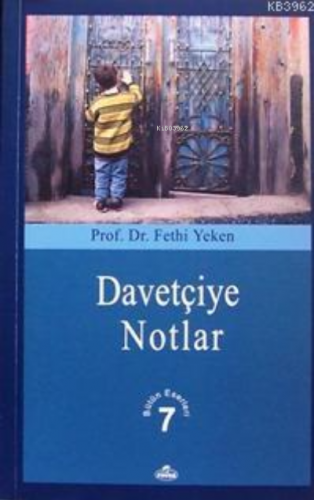 Davetçiye Notlar; Bütün Eserleri 7 | Fethi Yeken | Ravza Yayınları