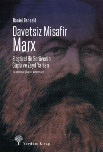 Davetsiz Misafir: Marx;Eleştirel Bir Serüvenin Güçlü ve Zayıf Yanları 