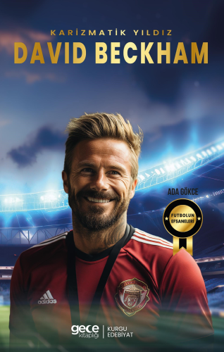 David Beckham;Karizmatik Yıldız | Ada Gökce | Gece Kitaplığı Yayınları