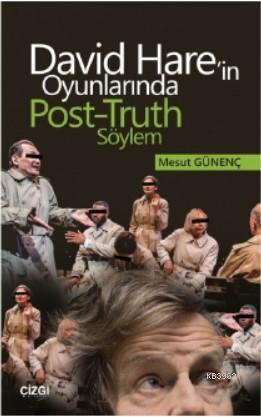 David Hare'in Oyunlarında Post-Truth Söylem | Mesut Günenç | Çizgi Kit